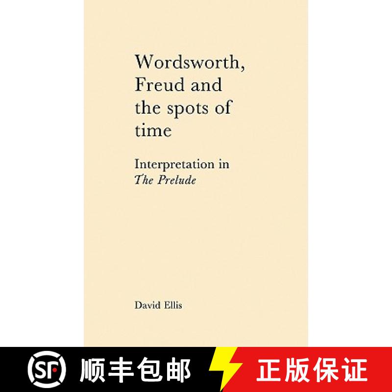 【3-4周达】Wordsworth, Freud and the Spots of Time: Interpretation in 'The Prelude' [9780521128520]
