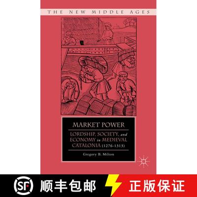 【3-4周达】Market Power: Lordship, Society, and Economy in Medieval Catalonia (1276–1313) [9780230391703]