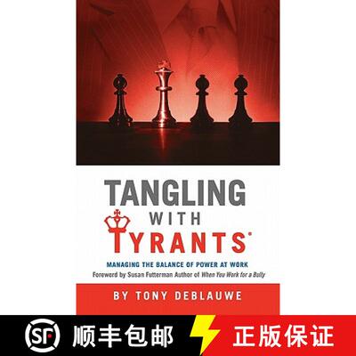 【3-4周达】Tangling with Tyrants: Managing the Balance of Power at Work: Effective Communication and ... [9780984552771]