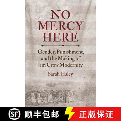 预订 No Mercy Here – Gender, Punishment, and the Making of Jim Crow Modernity [9781469652221]