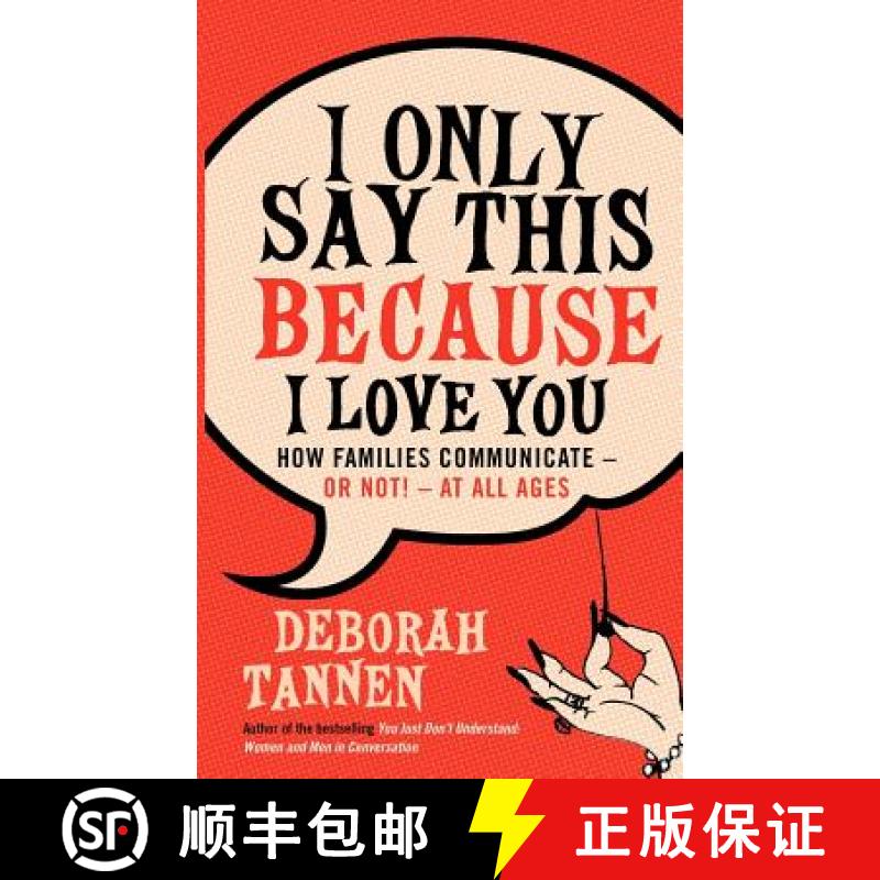 【3-4周达】I Only Say This Because I Love You: How Families Communicate - or Not! - at All Ages [9781860499814]