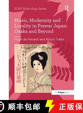 【3-4周达】Music, Modernity and Locality in Prewar Japan: Osaka and Beyond [9781138249875]