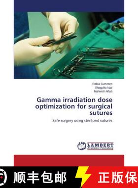 预订 Gamma irradiation dose optimization for surgical sutures [9783659745348]