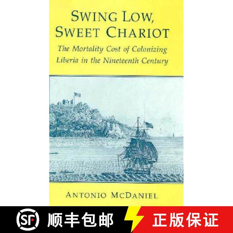 预订 Swing Low, Sweet Chariot: The Mortality Cost of Colonizing Liberia in the Nineteenth Century [9780226557243]