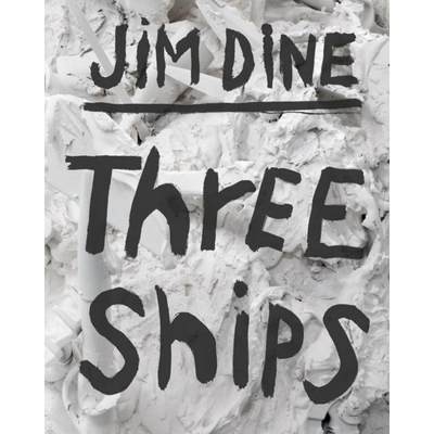 Jim Dine: Three Ships [9783969992494]