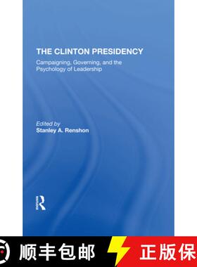 【3-4周达】The Clinton Presidency: Campaigning, Governing, and the Psychology of Leadership [9780367290900]