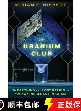 预订 The Uranium Club: Unearthing the Lost Relics of the Nazi Nuclear Program [9781641608626]