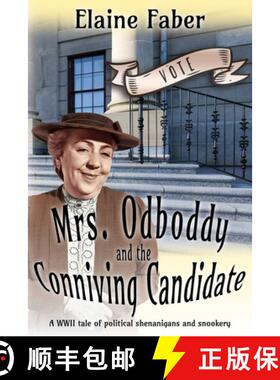 【3-4周达】Mrs. Odboddy and the Conniving Candidate: A WWII tale of political shenanigans and snookery [9781940781334]
