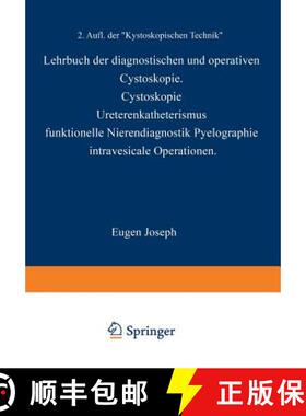 【3-4周达】Lehrbuch Der Diagnostischen Und Operativen Cystoskopie: Cystoskopie - Ureterenkatheterismu... [9783642899119]