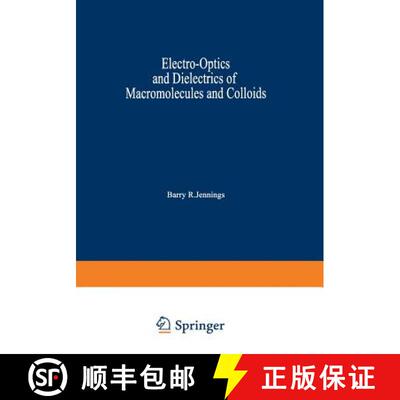 【3-4周达】Electro-Optics and Dielectrics of Macromolecules and Colloids [9781468434996]