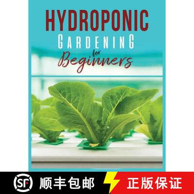 【3-4周达】Hydroponic Gardening: A Comprehensive Beginner's Guide to Growing Healthy Herbs, Fruits Ve... [9781088140406]