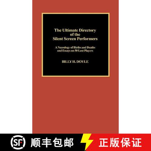 【3-4周达】精装 The Ultimate Directory of Silent Screen Performers : A Necrology of Births and Deaths... [9780810829589]