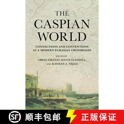 【3-4周达】The Caspian World – Connections and Contentions at a Modern Eurasian Crossroads [9781501781278]