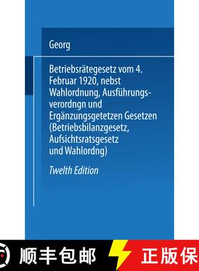 【3-4周达】Betriebsrätegesetz: vom 4. Februar 1920 nebst Wahlordnung, Ausführungsverordnungen und E... [9783662277959]