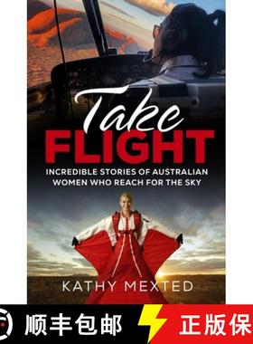 【3-4周达】Take Flight: Incredible stories of Australian women who reach for the sky [9781742237619]
