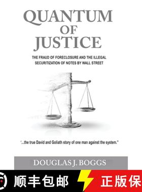预订 Quantum of Justice - The Fraud of Foreclosure and the Illegal Securitization of Notes by Wall St... [9781736471500]