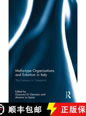 【3-4周达】Mafia-Type Organisations and Extortion in Italy: The Camorra in Campania [9780415786843]