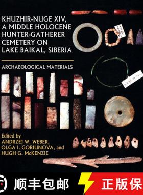 【3-4周达】Khuzhir-Nuge XIV, a Middle Holocene Hunter-Gatherer Cemetery on Lake Baikal, Siberia: Arch... [9781896445410]
