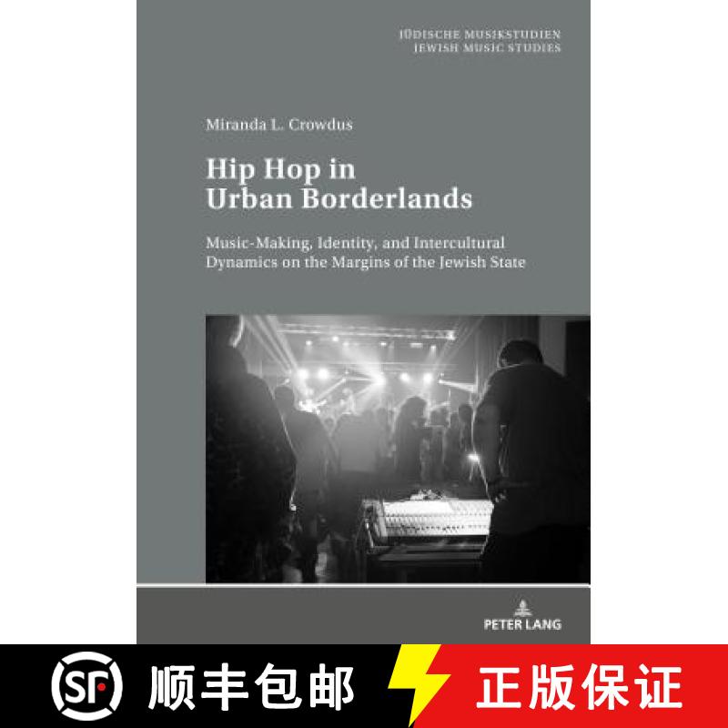 【2-3周达】Hip Hop in Urban Borderlands : Music-Making, Identity, and Intercultural Dynamics on the M... [9783631745342]