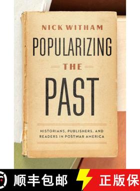 【3-4周达】Popularizing the Past: Historians, Publishers, and Readers in Postwar America [9780226826998]