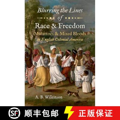预订 Blurring the Lines of Race and Freedom – Mulattoes and Mixed Bloods in English Colonial America [9781469658995]