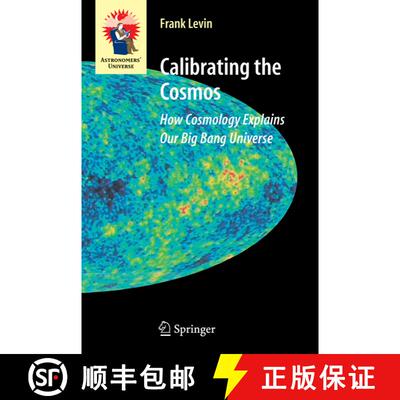 【3-4周达】精装 Calibrating the Cosmos : How Cosmology Explains Our Big Bang Universe [9780387307787]