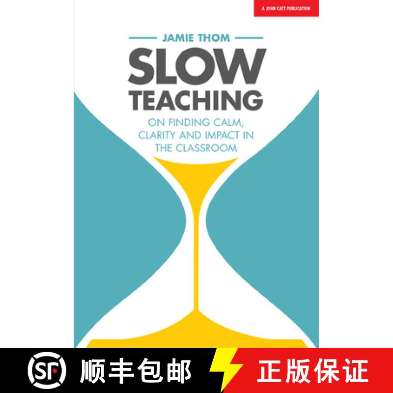 【3-4周达】Slow Teaching: On Finding Calm, Clarity and Impact in the Classroom: On Finding Calm, Clar... [9781911382607]
