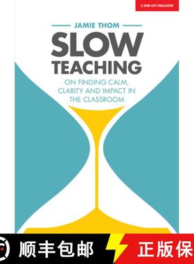 【3-4周达】Slow Teaching: On Finding Calm, Clarity and Impact in the Classroom: On Finding Calm, Clar... [9781911382607]