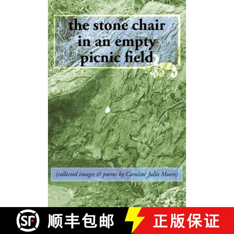 【3-4周达】The stone chair in an empty picnic field: (collected images & poems by Caroline Julia Moore) [9780615687131]