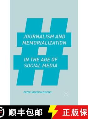 【3-4周达】Journalism and Memorialization in the Age of Social Media [9781349499519]