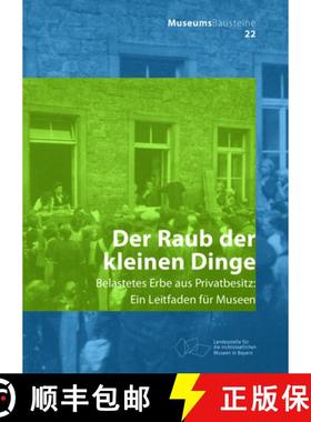 预订 Der Raub Der Kleinen Dinge: Belastetes Erbe Aus Privatbesitz [9783422987654]