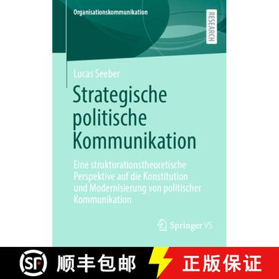 【3-4周达】Strategische politische Kommunikation: Eine strukturationstheoretische Perspektive auf die... [9783658503604]
