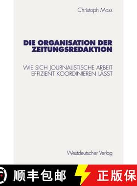 【3-4周达】Die Organisation der Zeitungsredaktion : Wie sich journalistische Arbeit effizient koordin... [9783531131276]