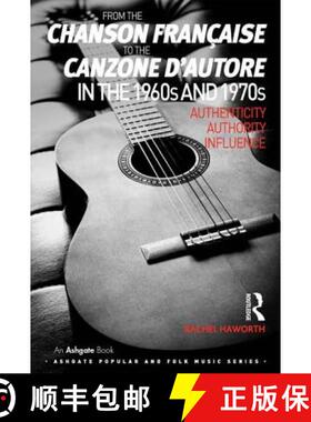 【3-4周达】From the chanson française to the canzone d'autore in the 1960s and 1970s : Authenticity,... [9781409441731]