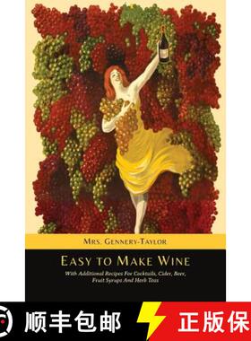 预订 Easy to Make Wine with Additional Recipes for Cocktails, Cider, Beer, Fruit Syrups and Herb Teas [9781614276845]
