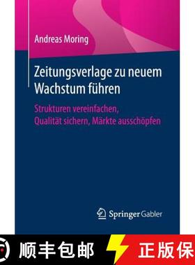 【3-4周达】Zeitungsverlage zu neuem Wachstum führen : Strukturen vereinfachen, Qualität sichern, M... [9783658155681]