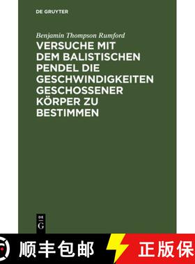 预订 Versuche Mit Dem Balistischen Pendel Die Geschwindigkeiten Geschossener Koerper Zu Bestimmen [9783111303680]