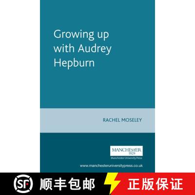 【3-4周达】Growing Up with Audrey Hepburn: Text, Audience, Resonance [9780719063114]