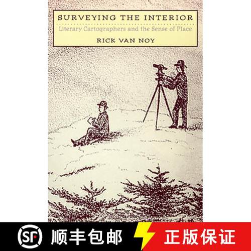 【3-4周达】Surveying the Interior: Literary Cartographers and the Sense of Place [9780874175738]
