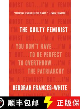 【3-4周达】The Guilty Feminist: You Don't Have to Be Perfect to Overthrow the Patriarchy [9781580059541]