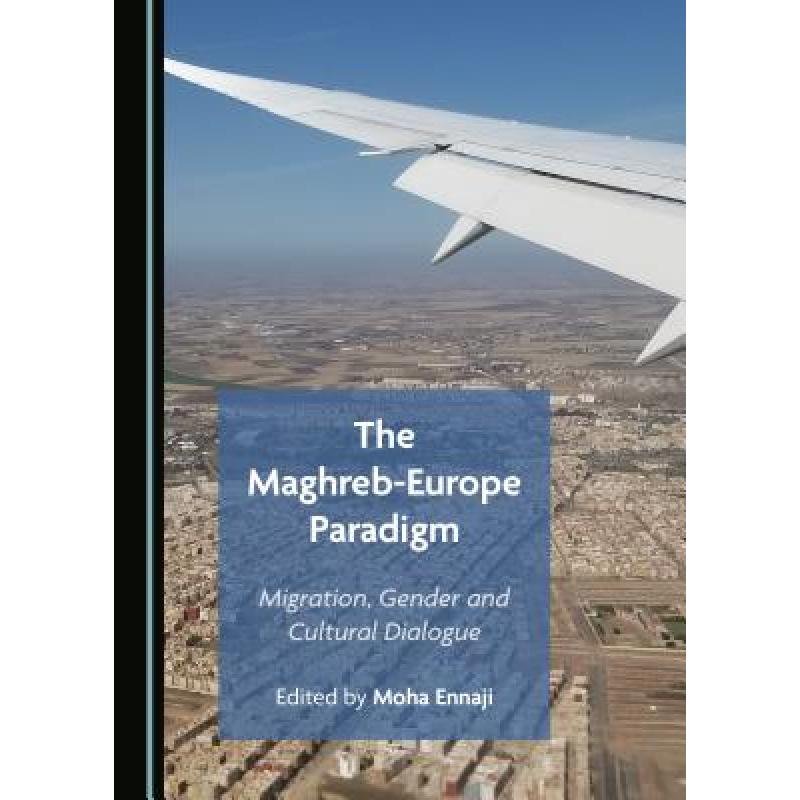 预订 The Maghreb-Europe Paradigm: Migration, Gender and Cultural Dialogue[9781527534490]