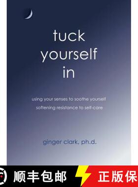 【3-4周达】Tuck Yourself in: Using Your Senses to Soothe Yourself, Softening Resistance to Self-Care [9781452568157]