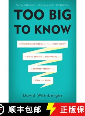 【3-4周达】Too Big to Know: Rethinking Knowledge Now That the Facts Aren't the Facts, Experts Are Eve... [9780465085965]