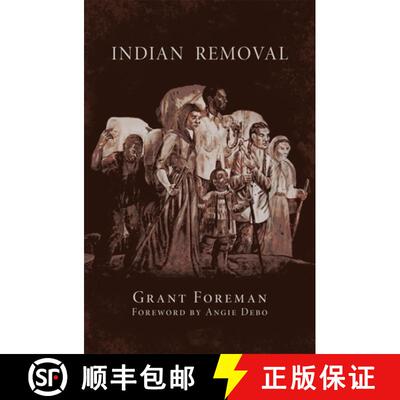 【3-4周达】Indian Removal, Volume 2: The Emigration of the Five Civilized Tribes of Indians [9780806111728]