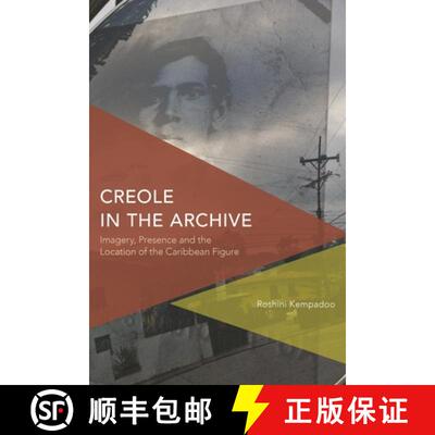 【3-4周达】精装 Creole in the Archive : Imagery, Presence and the Location of the Caribbean Figure [9781783482207]