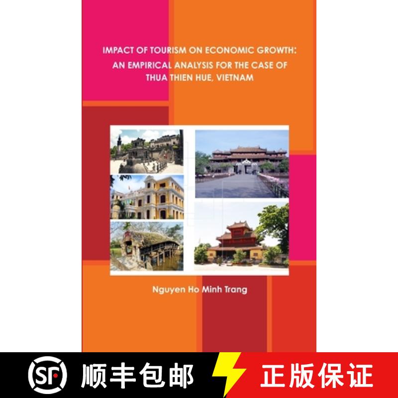 【2-3周达】IMPACT OF TOURISM ON ECONOMIC GROWTH:  AN EMPIRICAL ANALYSIS FOR THE CASE OF THUA THIEN HU... [9781312318052]