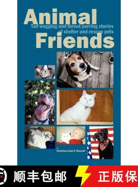 预订 Animal Friends, Tail wagging and throat purring stories of shelter and rescue pets [9780977379101]