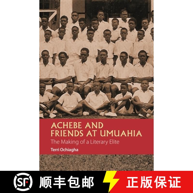 【3-4周达】Achebe and Friends at Umuahia - The Making of a Literary Elite: The Making of a Literary E... [9781847011091]