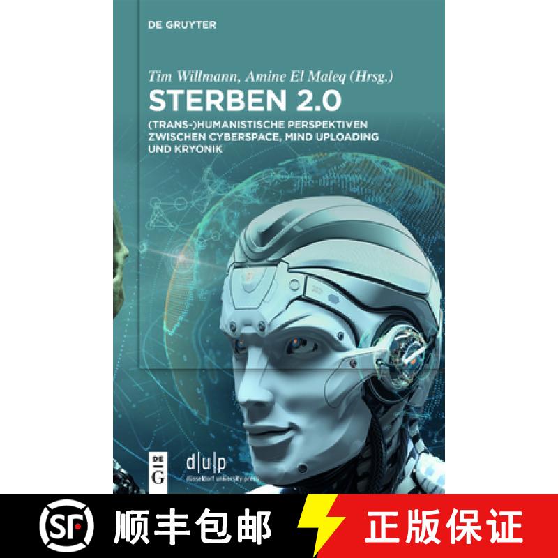 【2-3周达】Sterben 2.0: (Trans-)Humanistische Perspektiven Zwischen Cyberspace, Mind Uploading Und Kr... [9783110760910]