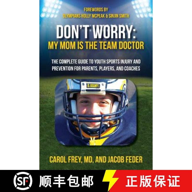 【3-4周达】Don't Worry My Mom is the Team Doctor: The Complete Guide to Youth Sports Injury and Preve... [9780990901112]